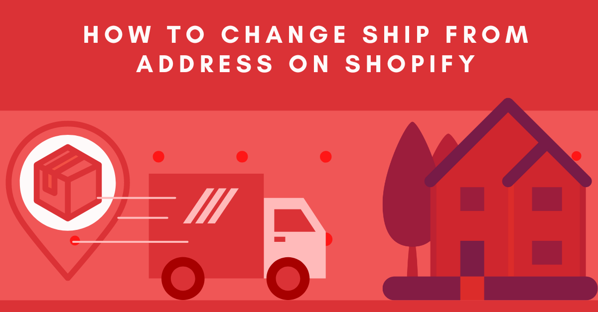 How to Change Ship From Address on Shopify