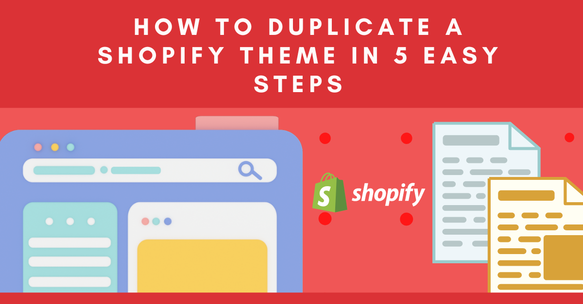 How to Duplicate Shopify Theme in 5 Easy Steps