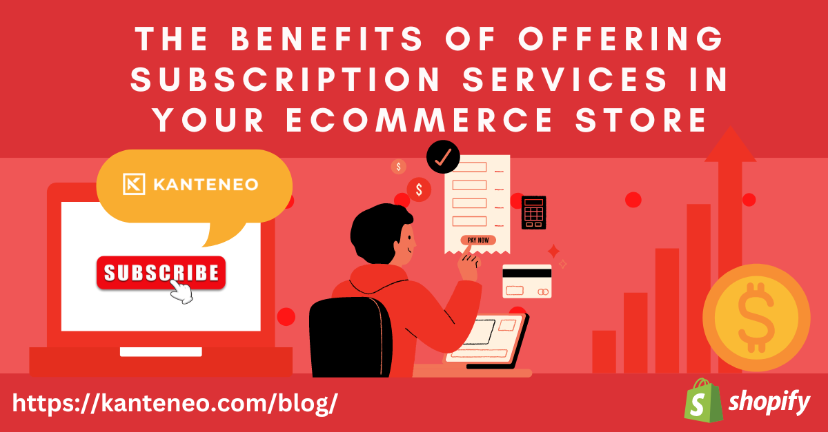 The Benefits of Offering Subscription Services in Your eCommerce Store